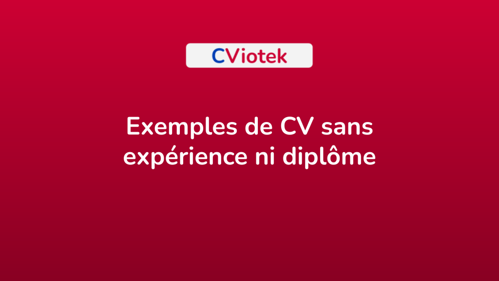 3 exemples de CV sans expérience ni diplôme à télécharger